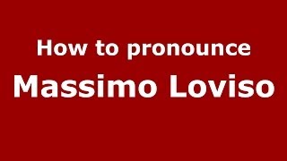 How to pronounce Massimo Loviso