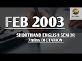 FEB 2003 SHORTHAND DICTATION ENGLISH SENIOR SPEED 7mins