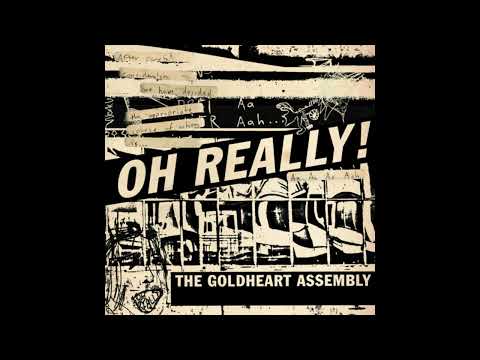 Goldheart Assembly - Oh Really (2014)
