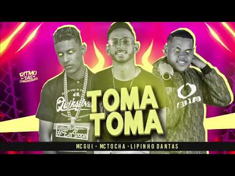 MC TOCHA E MC GUI E LIPINHO DANTAS TOMA TOMA MÚSICA NOVA
