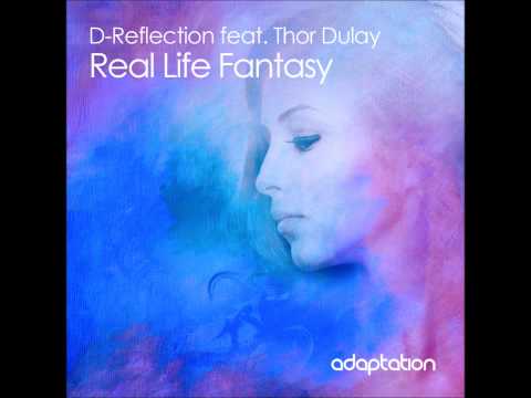 SPECIAL PROMO  UPLOAD D-Reflection Feat. Thor Dulay - Real Life Fantasy