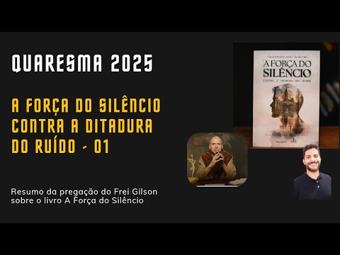 A Força do Silêncio - Resumo - 01 | Quaresma 2025