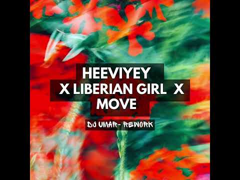 Heeviyey X Liberian Girl X Move ( DJ Umar rework) - Shiuz, Mj, Adam Port