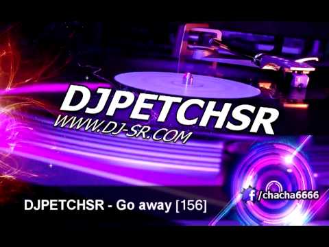 DJPETCHSR   Go Away 156