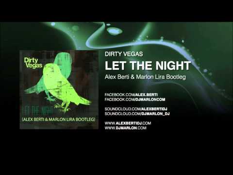 Dirty Vegas - Let The Night (Alex Berti & Marlon Lira Bootleg Mix)