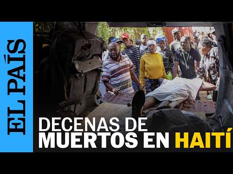 Al menos 30 MUERTOS tras un ATAQUE de PANDILLAS en HAITÍ | EL PAÍS