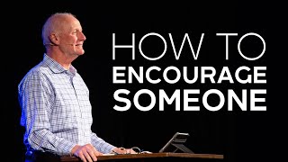 How to Encourage Someone