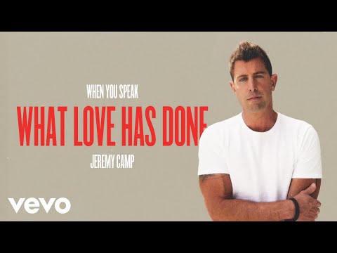 Jeremy Camp - What Love Has Done (Audio Only)