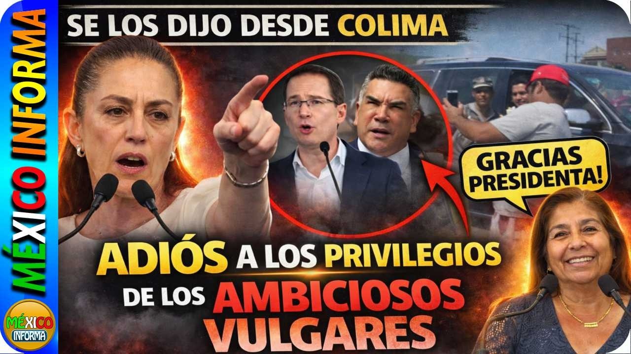 TÓMALA: SHEIBAUM SE LOS DICE DESDE COLIMA. ADIÓS A LOS PRIVILEGIOS DE LOS AMBICIOSOS VULGARES.
