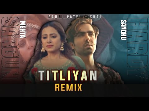 Titliyan : Remix | Harrdy Sandhu | Sargun Metha | Amy X Voltx | Rahul S. | RpD | Latest Punjabi Song