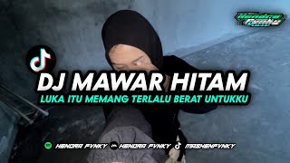 Download lagu DJ MAWAR HITAM || luka itu memang terlalu berat untukku YANG DI TIKTOK HENDRA FVNKY mp3