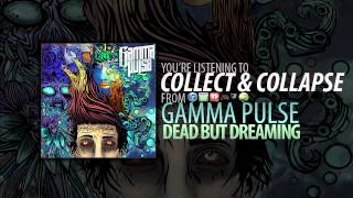 Gamma Pulse - Collect & Collapse *NEW SONG 2012*