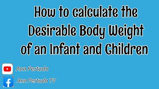 How to calculate Desirable Body Weight of an Infant and Children