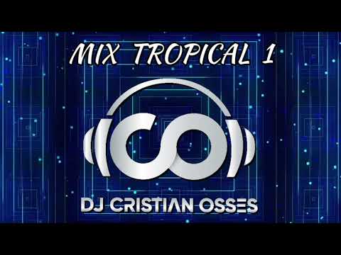MIX TROPICAL 1 - DJ CRISTIAN OSSES 💯💥