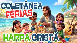Os Hinos Mais Lindos da Harpa Cristã | Você Vai Querer Ouvir Todos os Dias | Harpa Cristã nas FÉRIAS