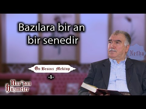 Bazılara bir an bir senedir l On Beşinci Mektup - 1 l Abdullah Aymaz