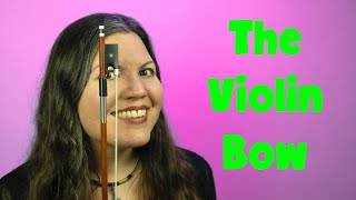 Parts of the Violin Bow | How to Rosin Your Bow