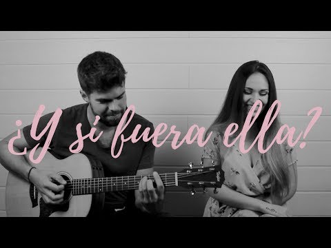 ¿Y SI FUERA ELLA? - ALEJANDRO SANZ  |  Carolina García y Sergio López (Cover)