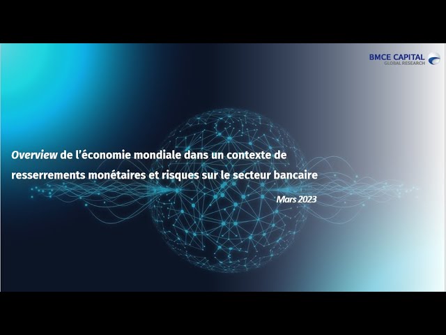 Webinaire : Overview de l’économie mondiale dans un contexte de resserrements monétaires et risques sur le secteur bancaire