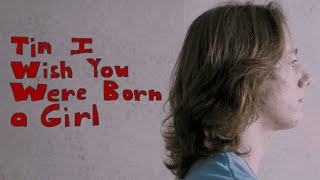 Tim I Wish You Were Born a Girl