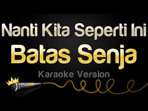 Batas Senja - Nanti Kita Seperti Ini (Karaoke Version)