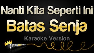 Download lagu Batas Senja - Nanti Kita Seperti Ini (Karaoke Version) mp3