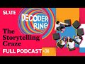 The Storytelling Craze | Decoder Ring