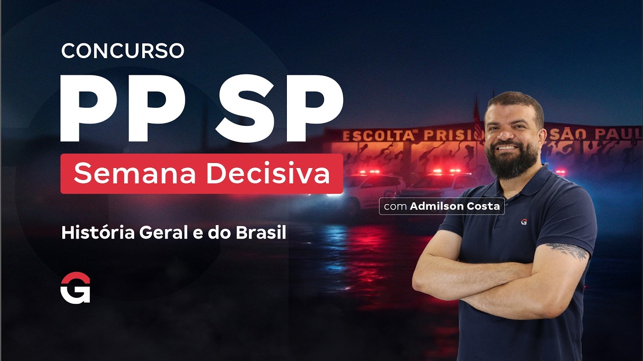 Concurso Polícia Penal SP | Semana Decisiva | História Geral e do Brasil