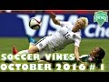Best Soccer Vines October 2016 Soccer Vines 2016 Compilation