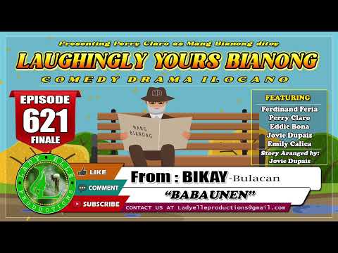 LAUGHINGLY YOURS BIANONG #621 FINALE | BABAUNEN | LADY ELLE PRODUCTIONS | BES ILOCANO DRAMA