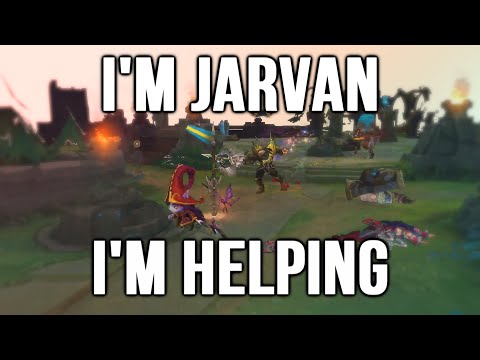 I'M JARVAN! I'M HELPING!
