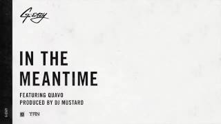 G-Eazy - In The Meantime (Ft. Quavo) (produced by DJ Mustard)