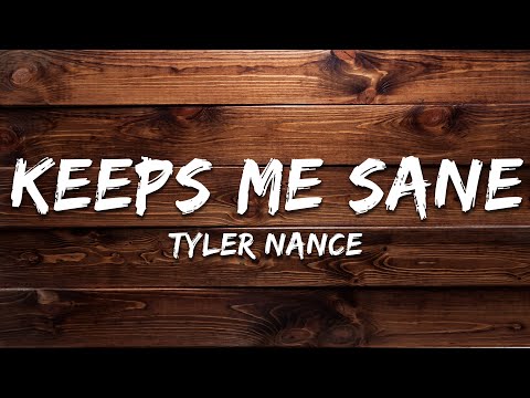Tyler Nance - Keeps Me Sane (Lyrics)