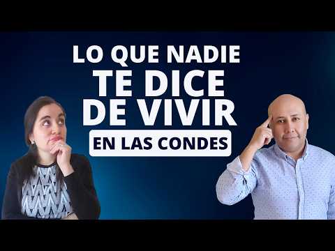 Vivir en Las Condes (Santiago): Lo Bueno, Lo Malo y Lo Que Nadie Te Cuenta