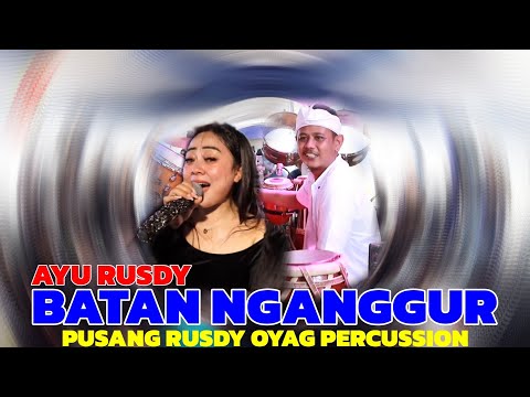 BATAN NGANGGUR MEDLEY ENAK - AYU RUSDY | PUSANG RUSDY OYAG PERCUSSION