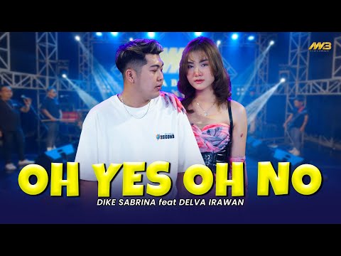 DIKE SABRINA FEAT. DELVA IRAWAN - OH YES OH NO | Feat. BINTANG FORTUNA ( Official Music Video )