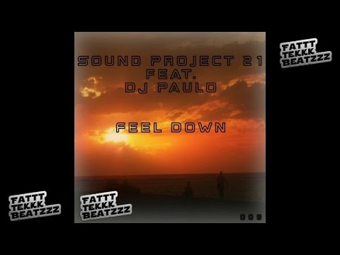 Sound Project 21 feat. DJ Paulo - Feel Down (Fattt Tekkk Beatzzz 008)