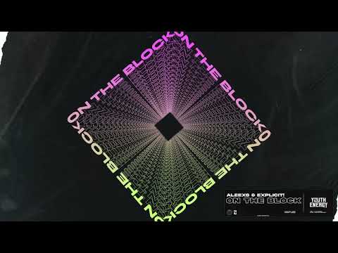 Aleexs & EXPLICIT! - On The Block