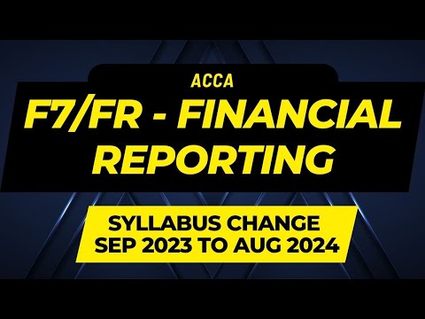 ACCA F7/FR - Financial Reporting || Syllabus changes for Sep 2023 to Aug 2024 || EXPLAINED