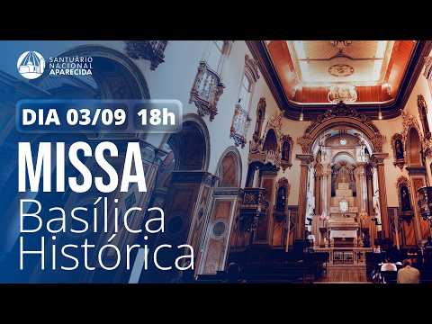 Missa de Aparecida 18h | Basílica Histórica de Aparecida 03/09/2026