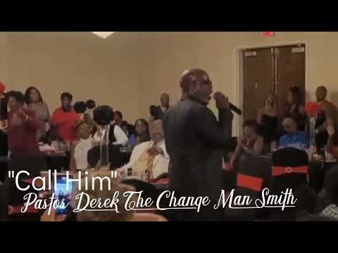 Pastor Derek The Change Man Smith live in Safety Harbor FL " "Call Him"
