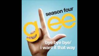 Bye bye bye / I want it that way - Glee Cast (Full Version)