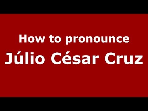How to pronounce Júlio César Cruz (Brazilian/Portuguese) - PronounceNames.com