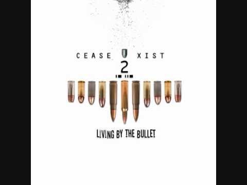 Cease2Xist - Living by the Bullet