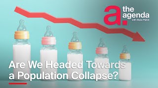 Are We Headed Towards a Population Collapse? | The Agenda