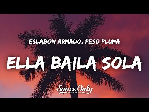 Eslabon Armado, Peso Pluma - Ella Baila Sola (Letra / Lyrics)