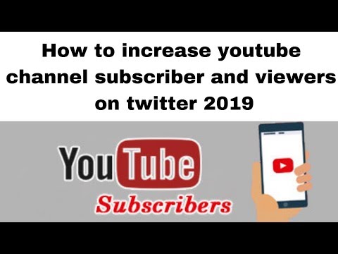 How to increase youtube channel subscriber and viewers on twitter 2019How to increase youtube channel subscriber and viewers on twitter 2019