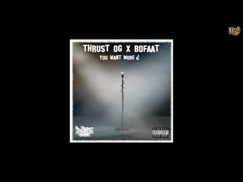 Thrust OG x BoFaat - You Want  More
