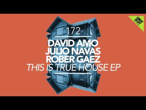 David Amo & Julio Navas & Rober Gaez - This Is True House (Original Mix)