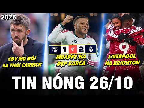 TIN NÓNG BÓNG ĐÁ 26/10 | MBAPPE HẠ ĐẸP BARCA, CĐV MU ĐÒI SA THẢI CARRICK, LIVERPOOL HẠ BRIGHTON